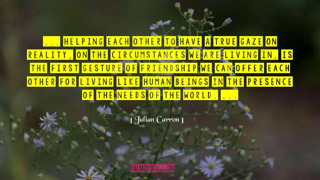 Julian Carron Quotes: ... helping each other to