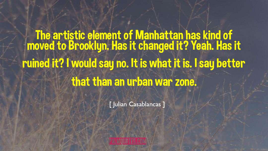 Julian Casablancas Quotes: The artistic element of Manhattan