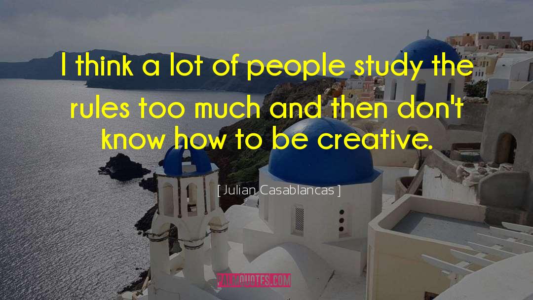 Julian Casablancas Quotes: I think a lot of