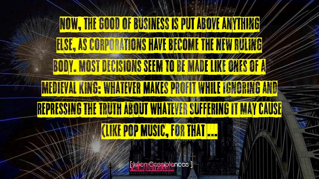 Julian Casablancas Quotes: Now, the good of business