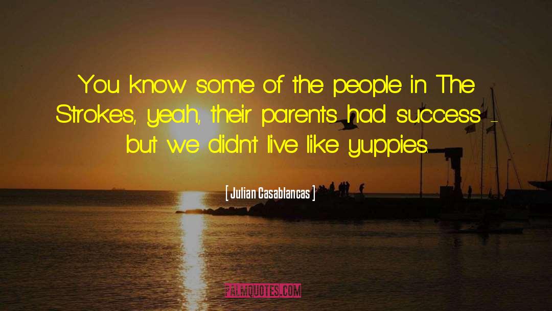 Julian Casablancas Quotes: You know some of the