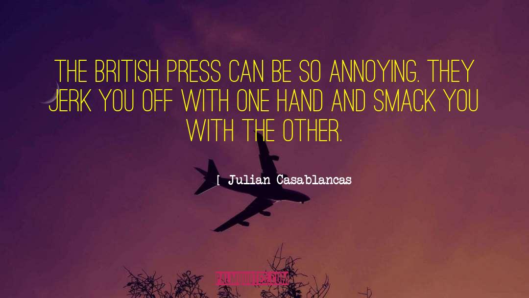 Julian Casablancas Quotes: The British press can be