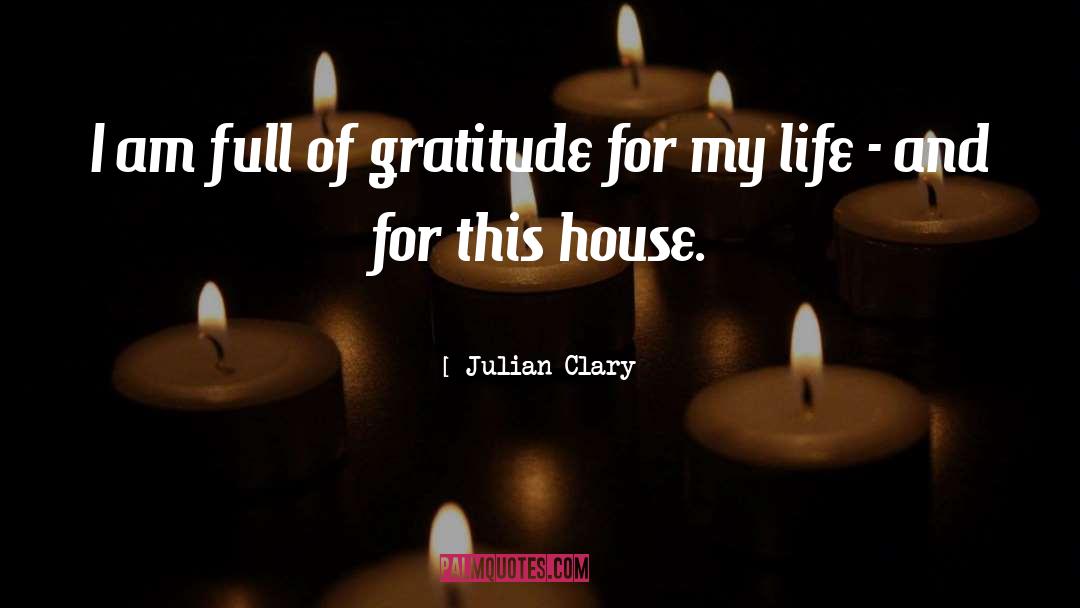 Julian Clary Quotes: I am full of gratitude