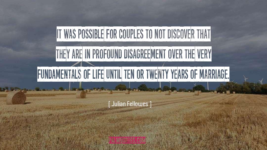 Julian Fellowes Quotes: It was possible for couples