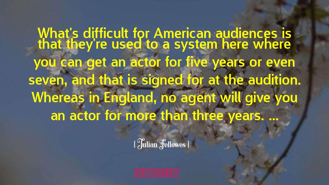 Julian Fellowes Quotes: What's difficult for American audiences