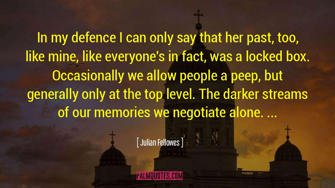 Julian Fellowes Quotes: In my defence I can