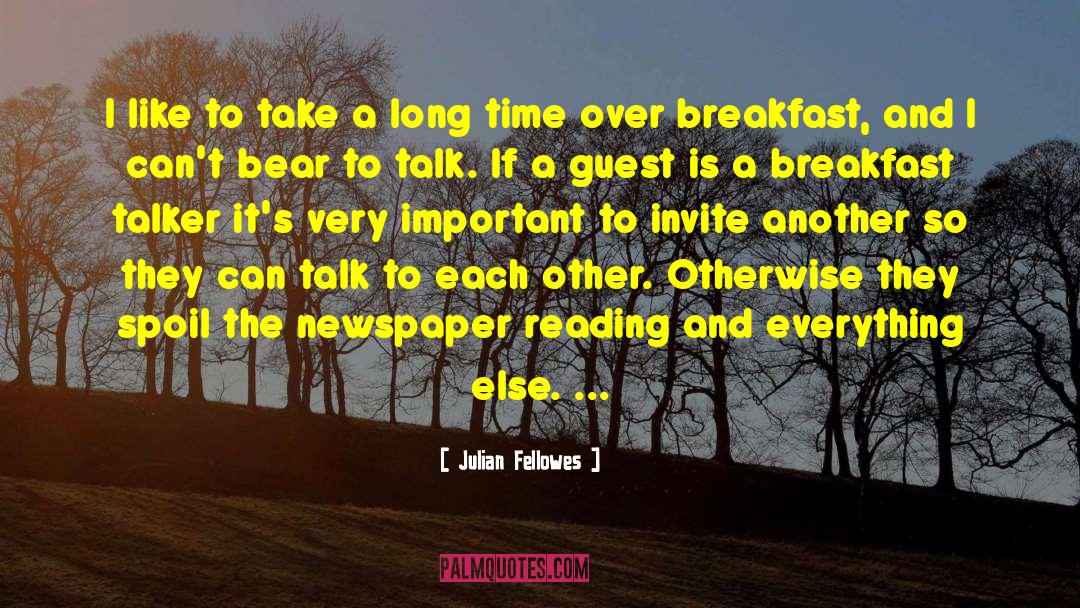 Julian Fellowes Quotes: I like to take a