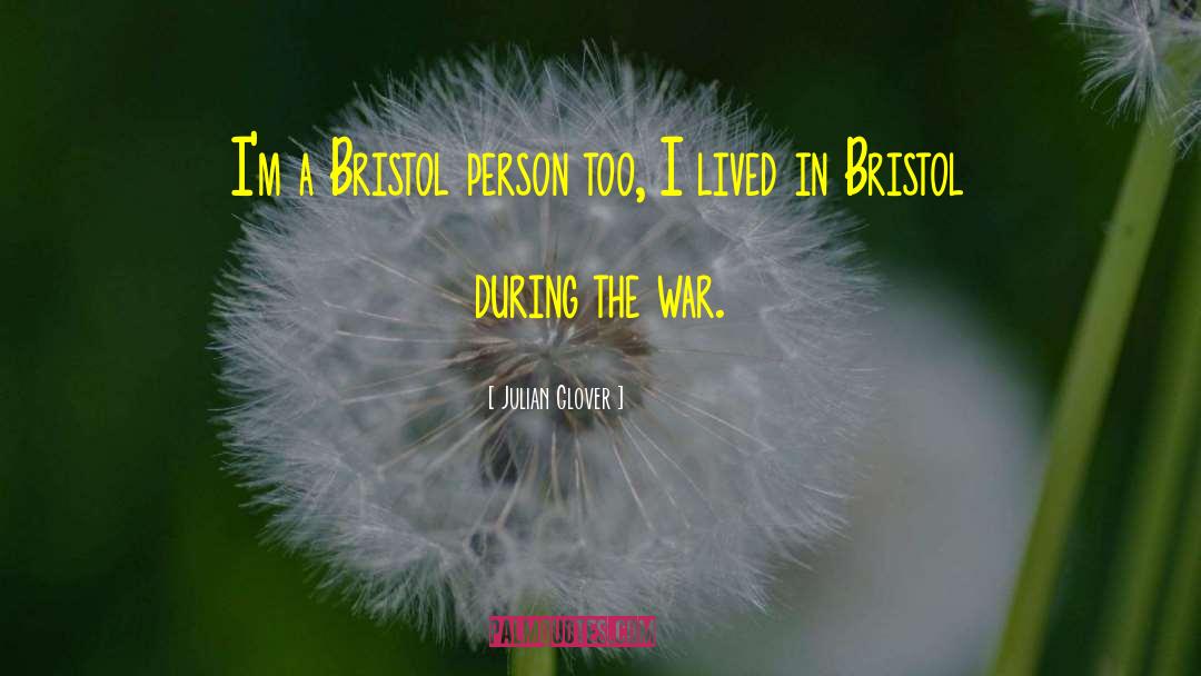 Julian Glover Quotes: I'm a Bristol person too,