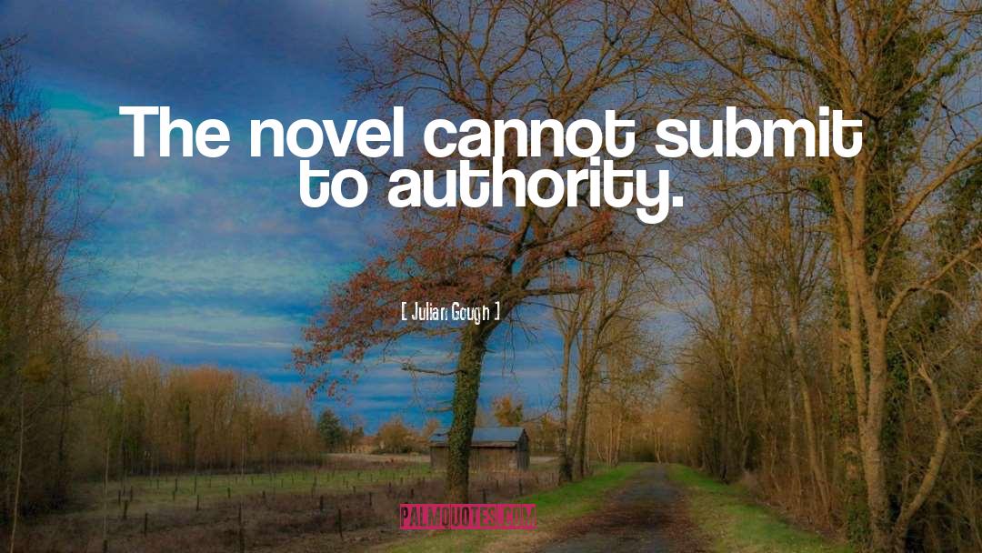Julian Gough Quotes: The novel cannot submit to