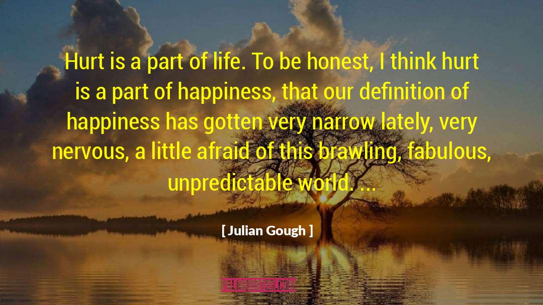 Julian Gough Quotes: Hurt is a part of