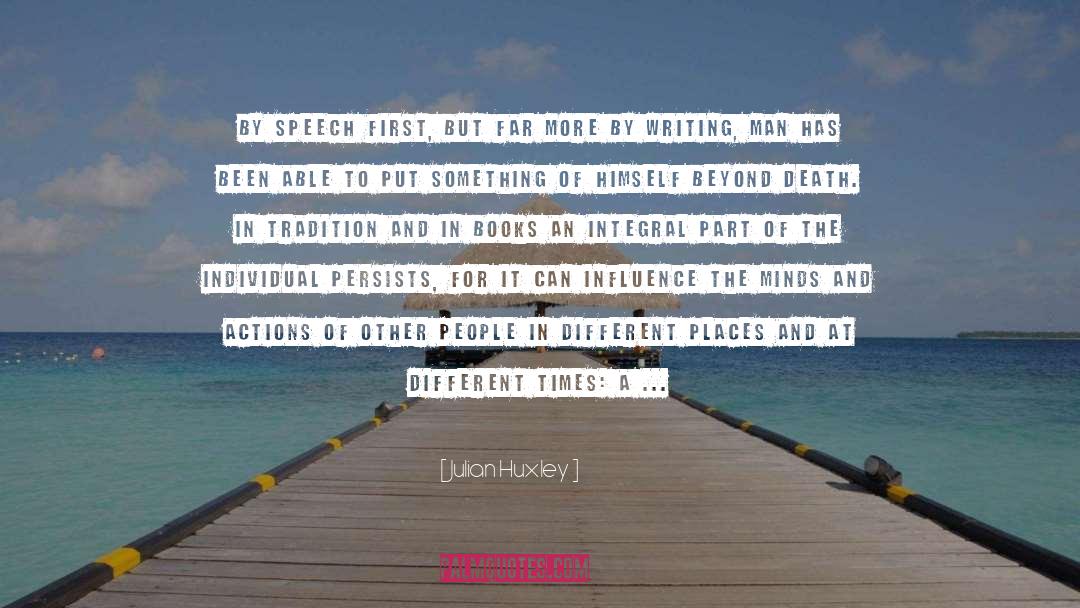 Julian Huxley Quotes: By speech first, but far