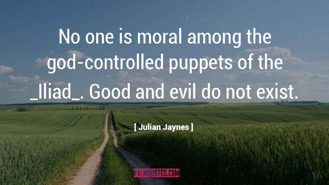 Julian Jaynes Quotes: No one is moral among