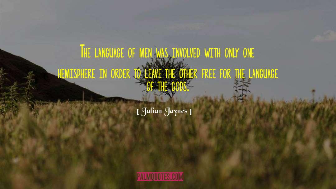 Julian Jaynes Quotes: The language of men was