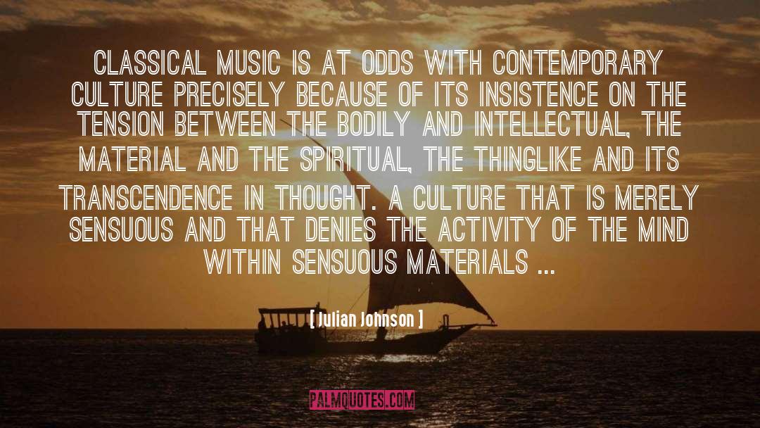 Julian Johnson Quotes: Classical music is at odds