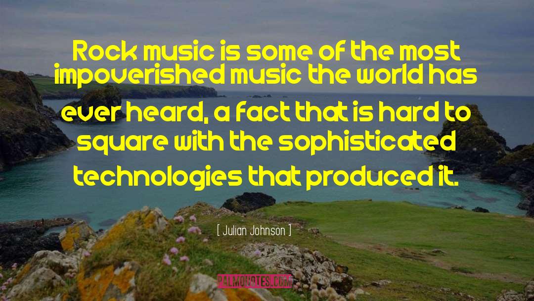 Julian Johnson Quotes: Rock music is some of