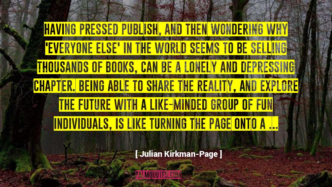 Julian Kirkman-Page Quotes: Having pressed publish, and then