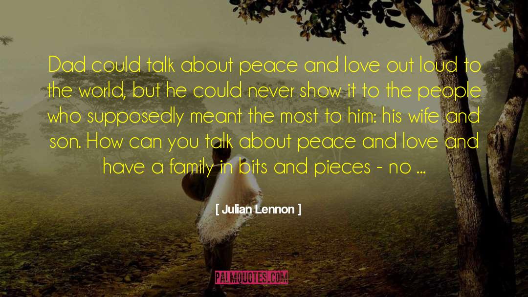 Julian Lennon Quotes: Dad could talk about peace