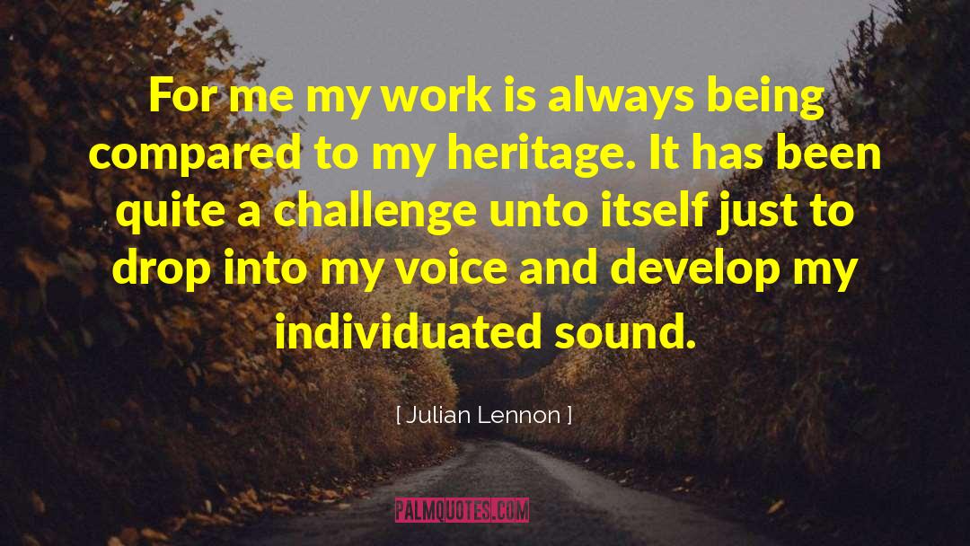 Julian Lennon Quotes: For me my work is