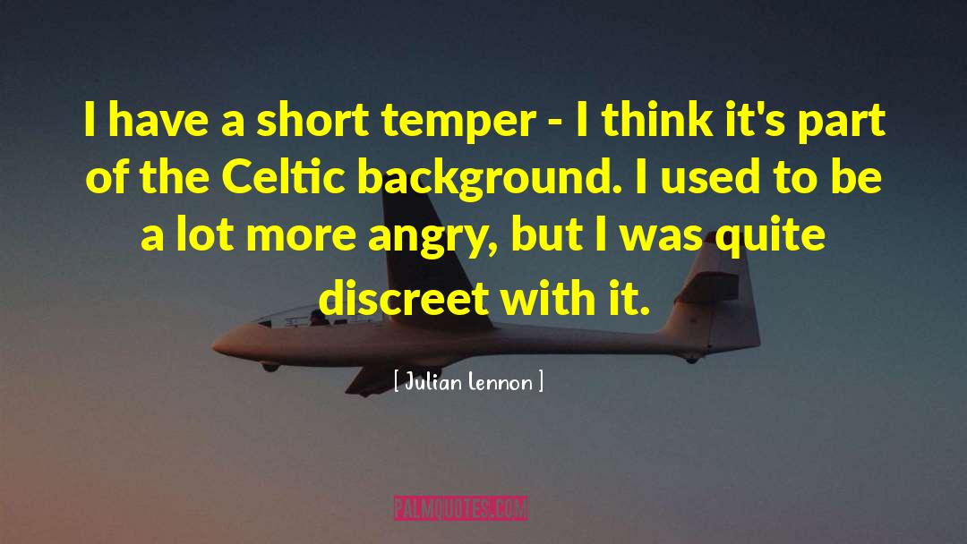 Julian Lennon Quotes: I have a short temper