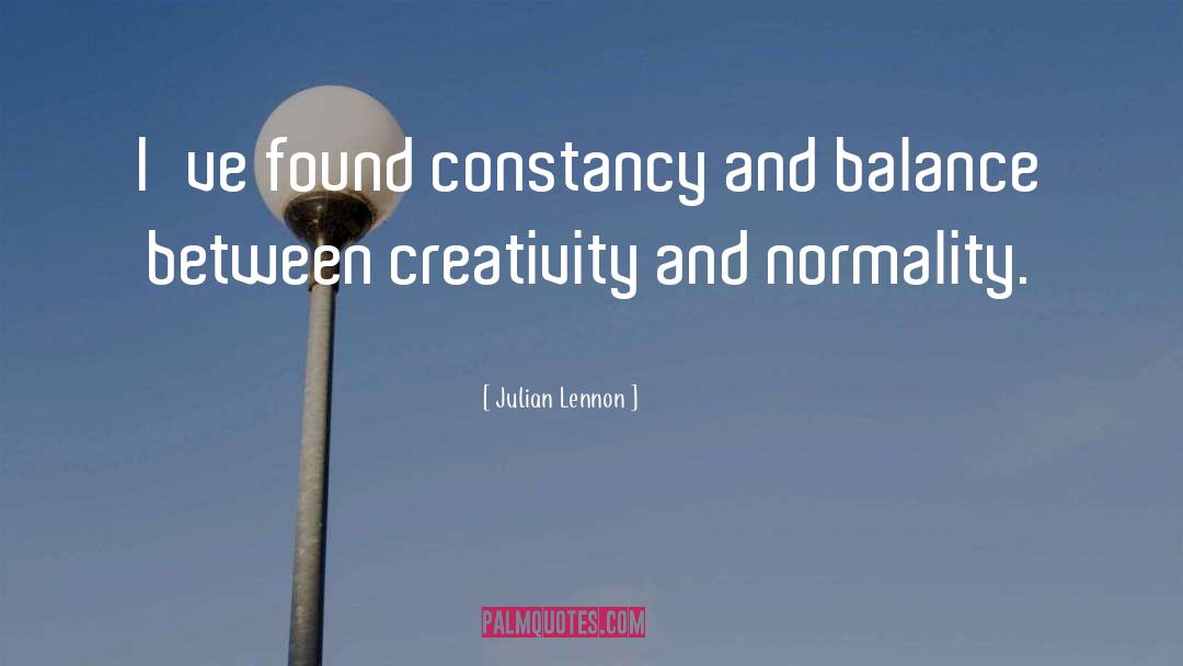 Julian Lennon Quotes: I've found constancy and balance