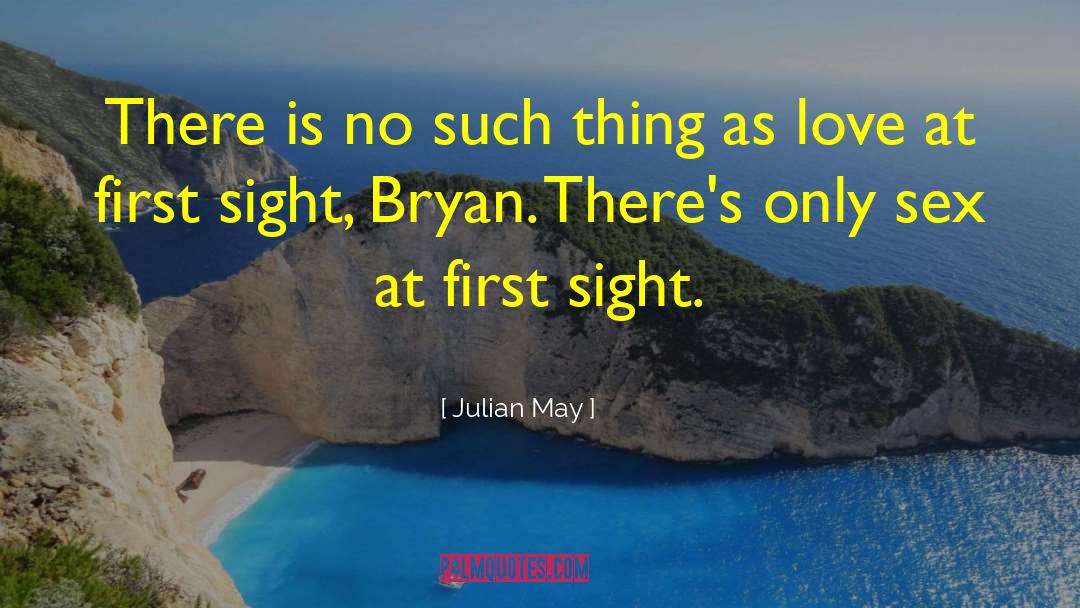 Julian May Quotes: There is no such thing