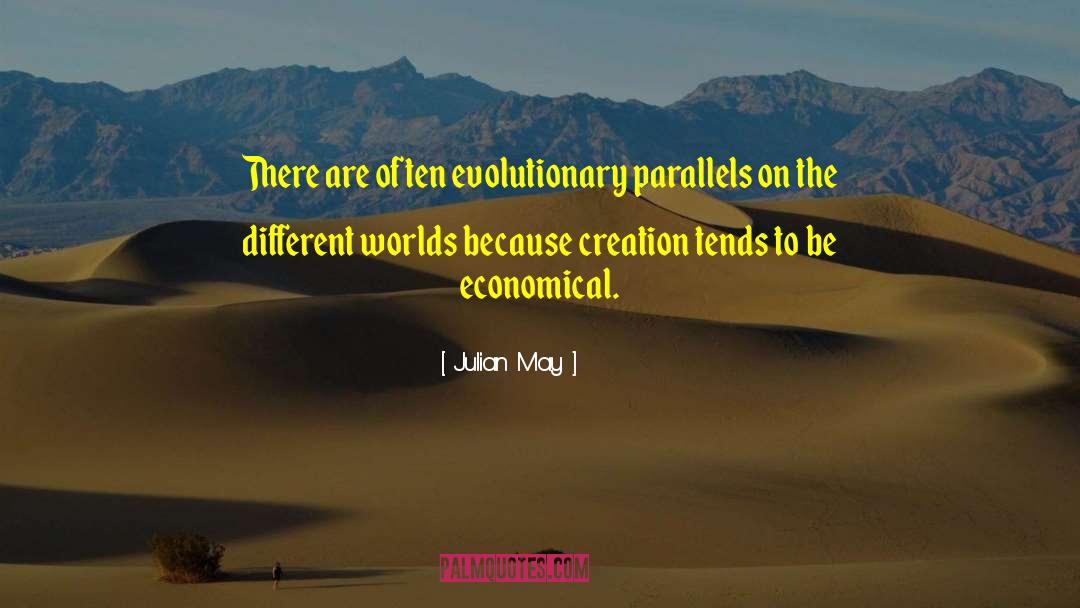 Julian May Quotes: There are often evolutionary parallels