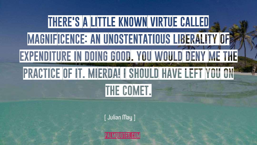 Julian May Quotes: There's a little known virtue