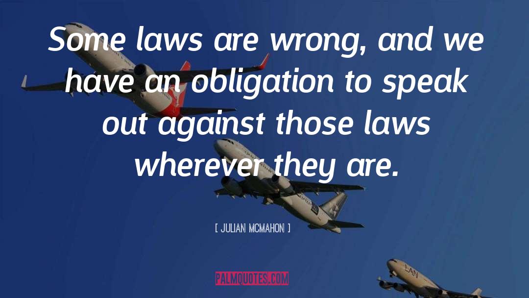 Julian McMahon Quotes: Some laws are wrong, and