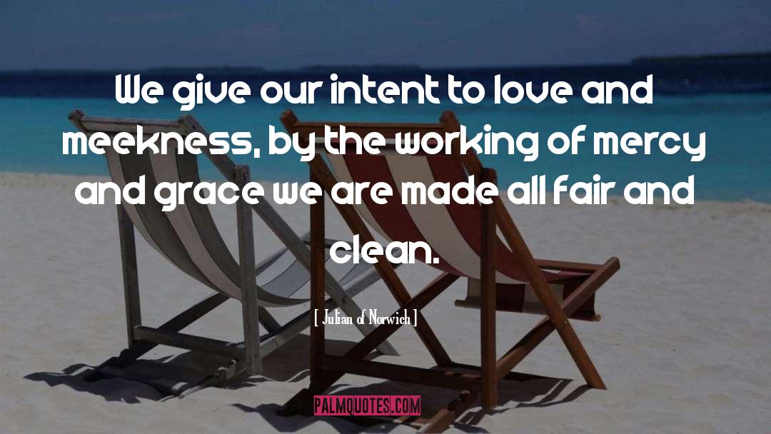 Julian Of Norwich Quotes: We give our intent to