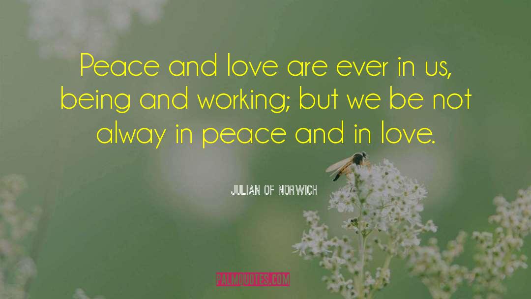 Julian Of Norwich Quotes: Peace and love are ever