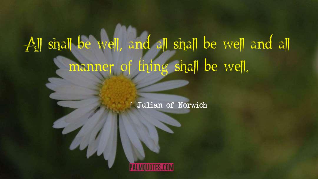 Julian Of Norwich Quotes: All shall be well, and