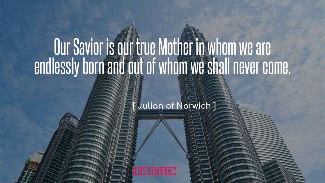 Julian Of Norwich Quotes: Our Savior is our true