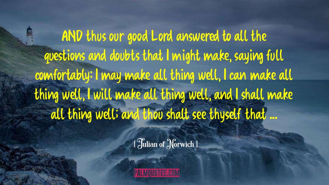 Julian Of Norwich Quotes: AND thus our good Lord