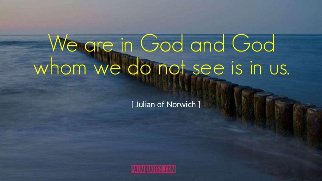 Julian Of Norwich Quotes: We are in God and