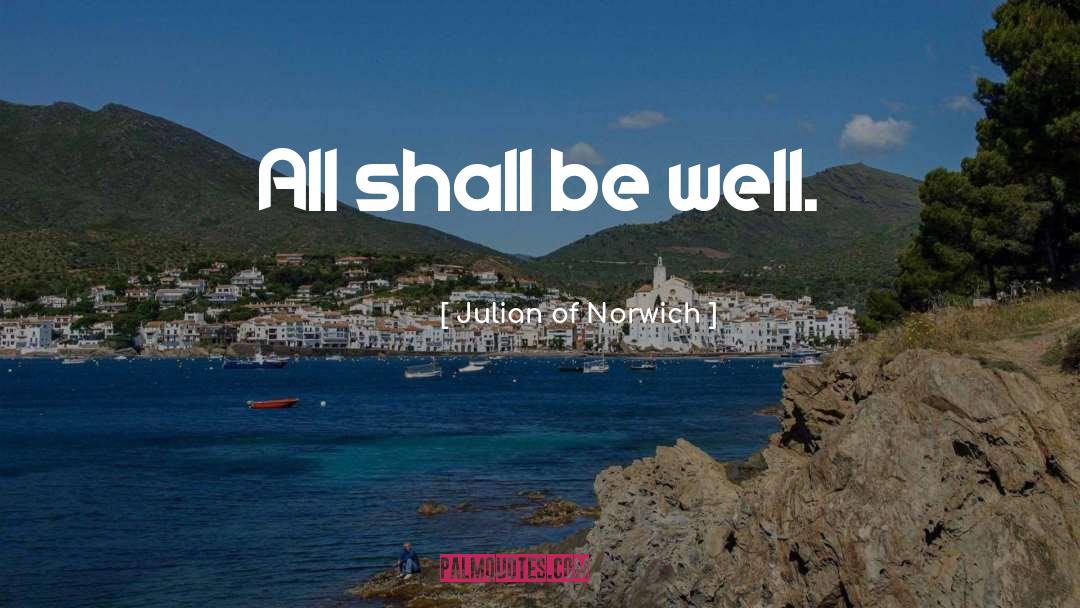 Julian Of Norwich Quotes: All shall be well.