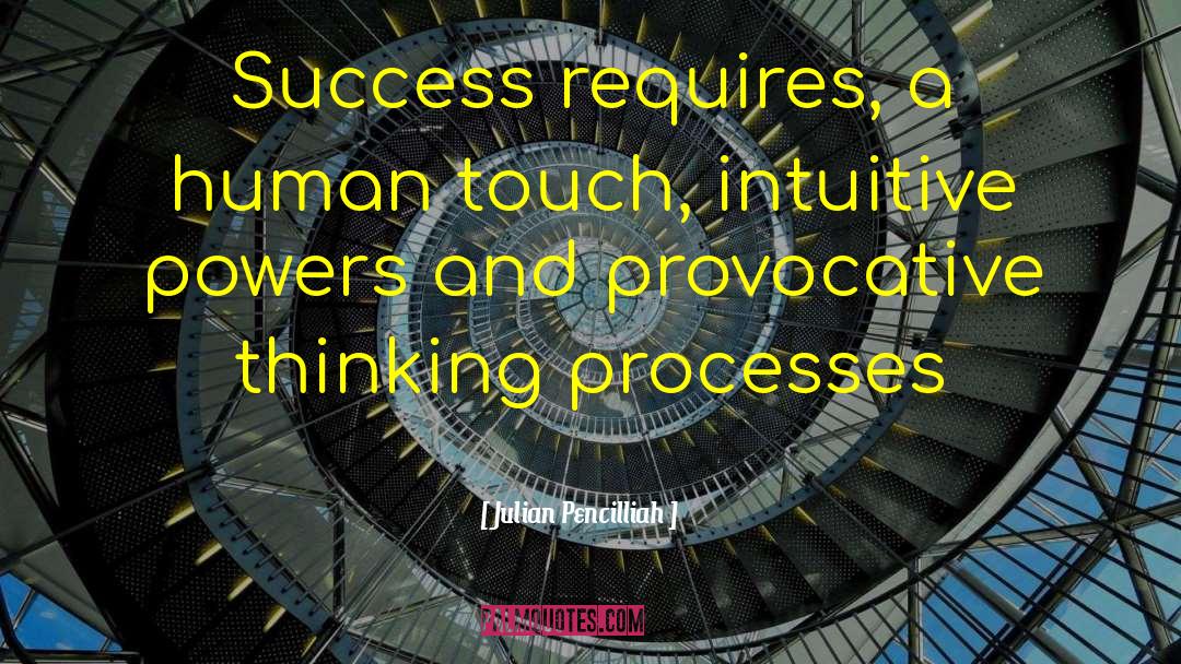 Julian Pencilliah Quotes: Success requires, a human touch,