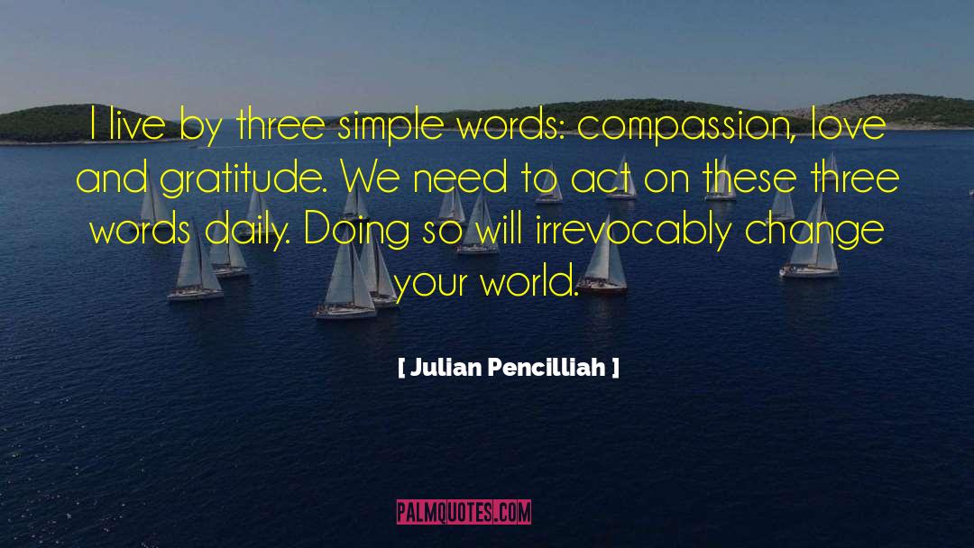 Julian Pencilliah Quotes: I live by three simple