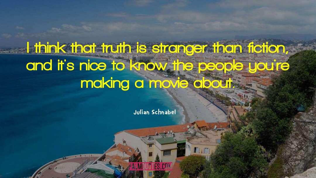 Julian Schnabel Quotes: I think that truth is