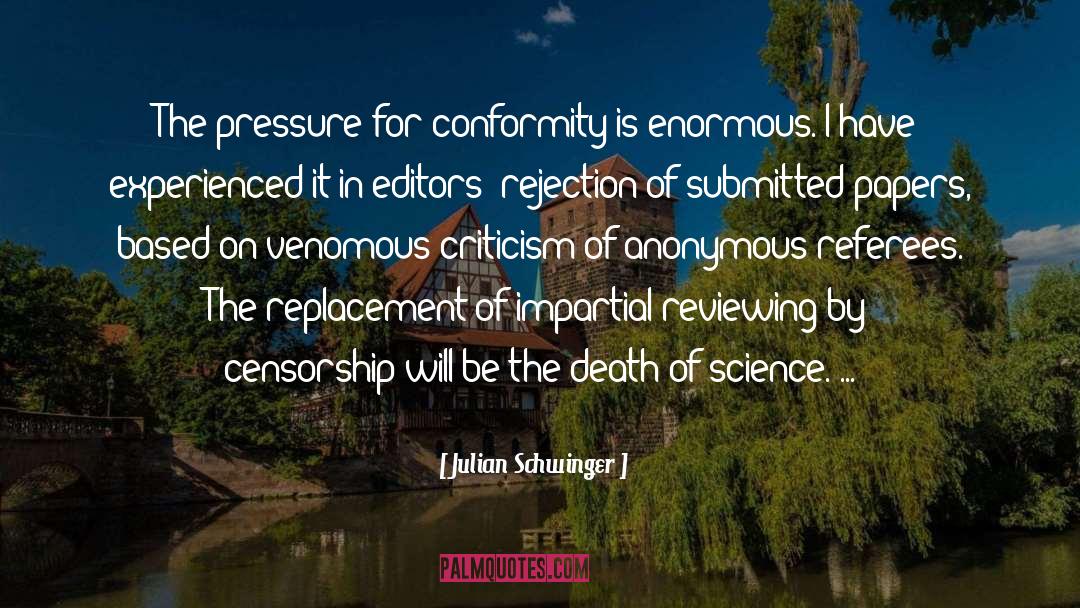 Julian Schwinger Quotes: The pressure for conformity is