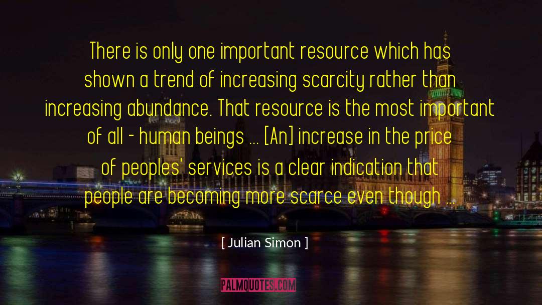 Julian Simon Quotes: There is only one important