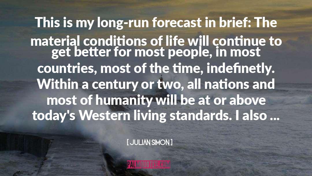 Julian Simon Quotes: This is my long-run forecast