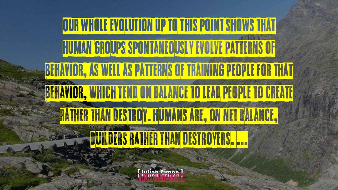 Julian Simon Quotes: Our whole evolution up to