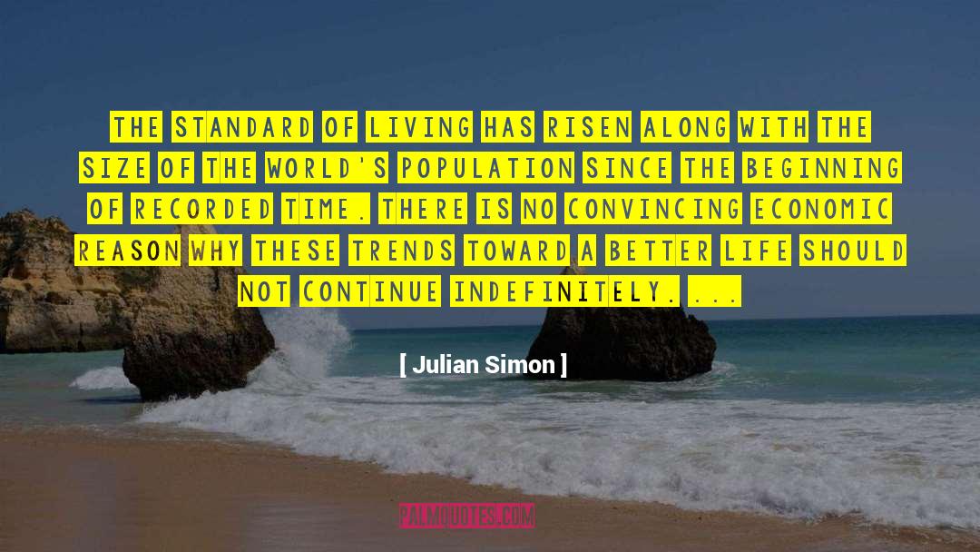 Julian Simon Quotes: The standard of living has