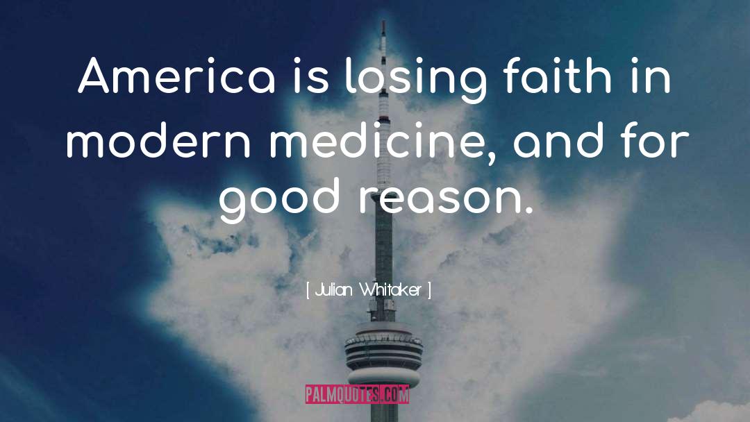 Julian Whitaker Quotes: America is losing faith in