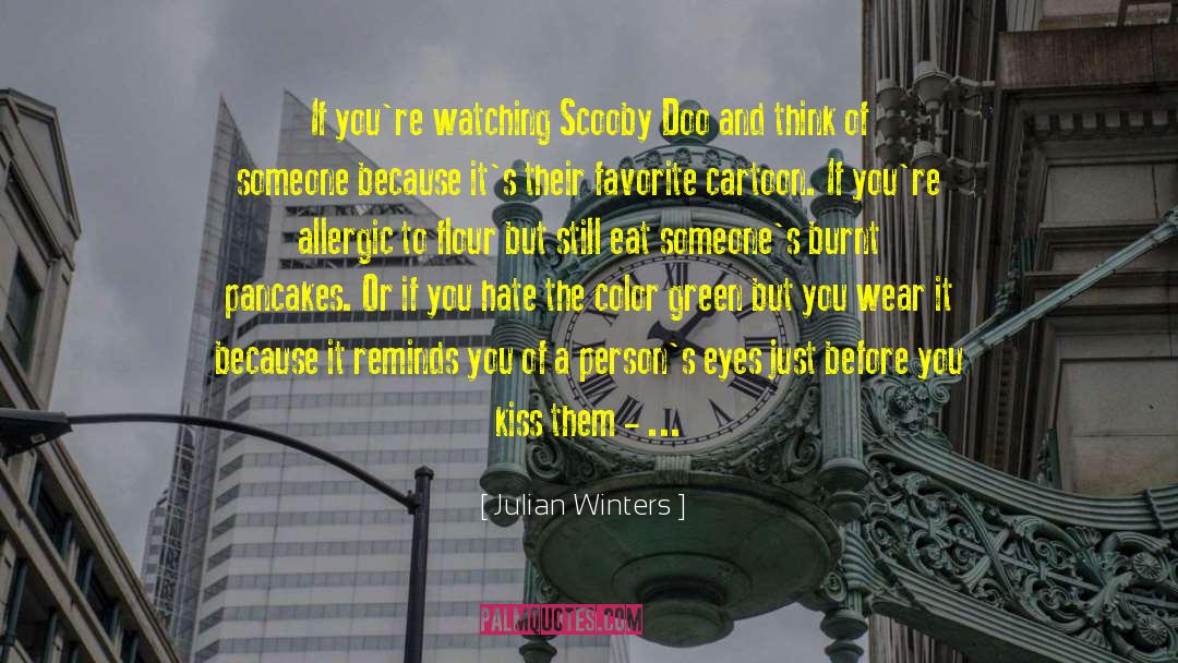 Julian Winters Quotes: If you're watching Scooby Doo