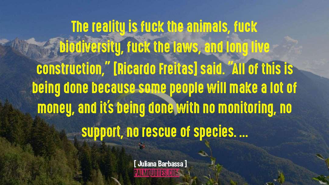 Juliana Barbassa Quotes: The reality is fuck the