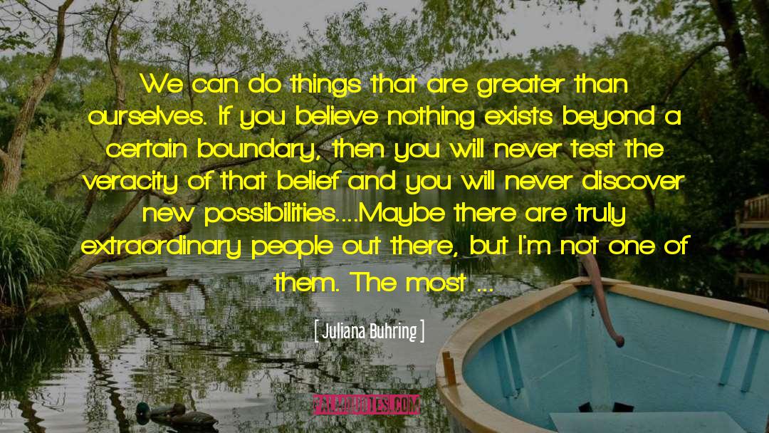 Juliana Buhring Quotes: We can do things that