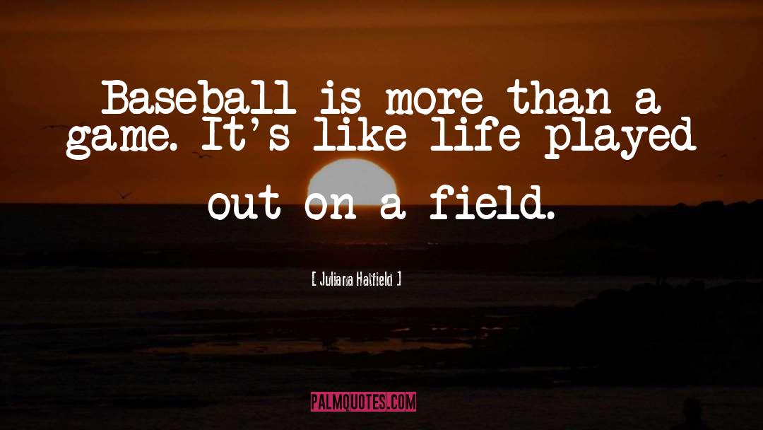 Juliana Hatfield Quotes: Baseball is more than a
