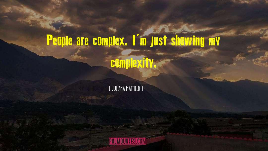 Juliana Hatfield Quotes: People are complex. I'm just