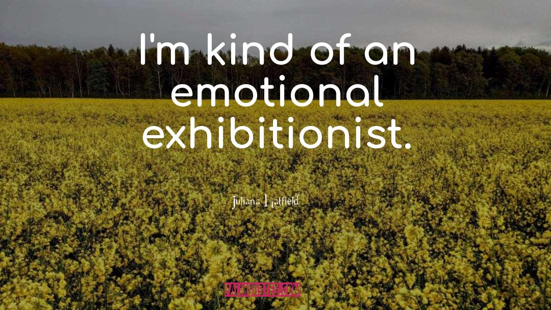 Juliana Hatfield Quotes: I'm kind of an emotional